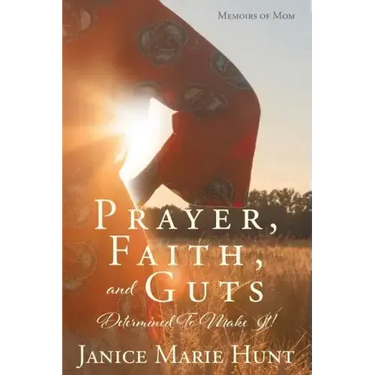 Prayer, Faith, and Guts Determined To Make It!