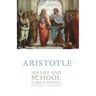Aristotle: His Life and School