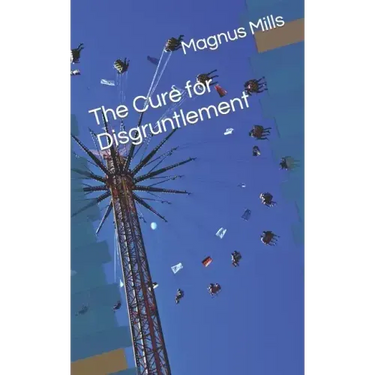 The Cure for Disgruntlement