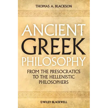 Ancient Greek Philosophy: From the Presocratics to the Hellenistic Philosophers