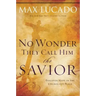No Wonder They Call Him the Savior: Discover Hope in the Unlikeliest Place