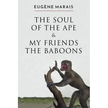 The Soul of the Ape & My Friends the Baboons