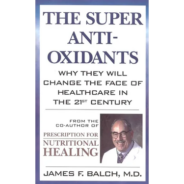 The Super Anti-Oxidants: Why They Will Change the Face of Healthcare in the 21st Century