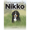 The Adventures of NIKKO: The Bernese Swiss Mountain Dog