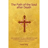 The Path of the Soul After Death: The Community of the Living and the Dead as Witnessed by Rudolf Steiner in His Eulogies and Farewell Addresses