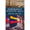 Faribault Woolen Mill: Loomed in the Land of Lakes
