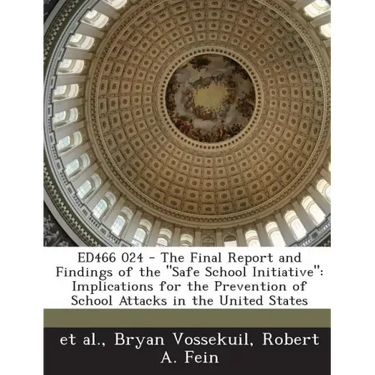 Ed466 024 - The Final Report and Findings of the Safe School Initiative: Implications for the Prevention of School Attacks in the United States