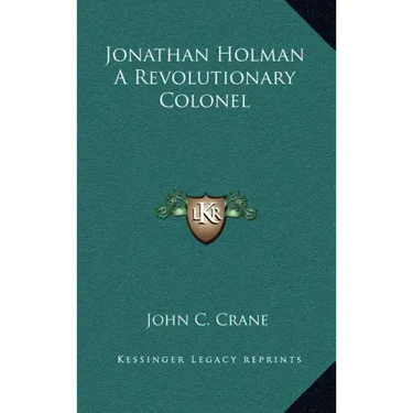 Jonathan Holman a Revolutionary Colonel