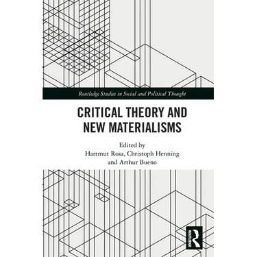 Critical Theory and New Materialisms