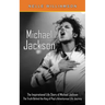 Michael Jackson: The Inspirational Life Story of Michael Jackson (The Truth Behind the King of Pop's Adventurous Life Journey)