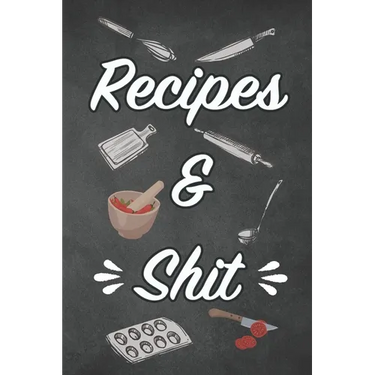 Recipes & Shit