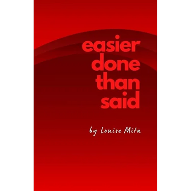 Easier Done Than Said: Volume 1...in case I decide to write more