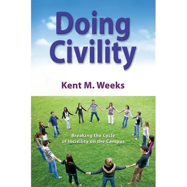 Doing Civility: Breaking the Cycle of Incivility on the Campus