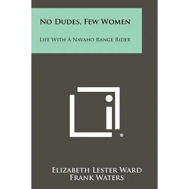 No Dudes, Few Women: Life With A Navaho Range Rider