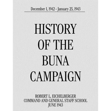 History of the Buna Campaign, December 1, 1942 - January 25, 1943