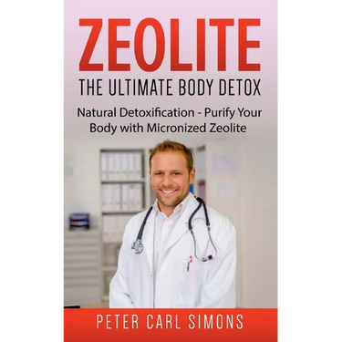 Zeolite - The Ultimate Body Detox: Natural Detoxification - Purify Your Body with Micronized Zeolite