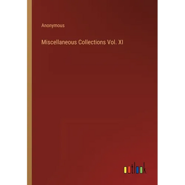 Miscellaneous Collections Vol. XI