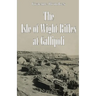 The Isle of Wight Rifles at Gallipoli