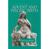 Advent and Psychic Birth