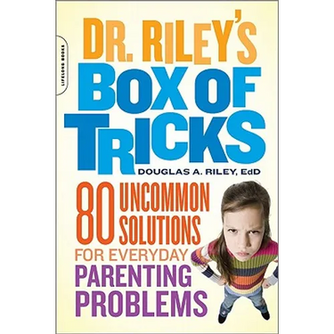 Dr. Riley's Box of Tricks: 80 Uncommon Solutions for Everyday Parenting Problems