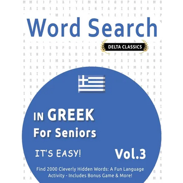 Word Search in Greek for Seniors - It's Easy! Vol.3 - Delta Classics - Find 2000 Cleverly Hidden Words: A Fun Language Activity - Includes Bonus Game