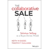 The Collaborative Sale: Solution Selling in a Buyer Driven World