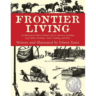 Frontier Living: An Illustrated Guide To Pioneer Life In America