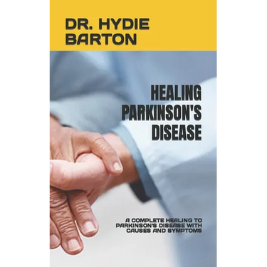 Healing Parkinson's Disease: A Complete Healing to Parkinson's Disease with Causes and Symptoms