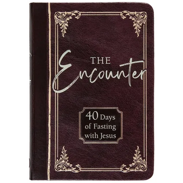 The Encounter: 40 Days of Fasting with Jesus