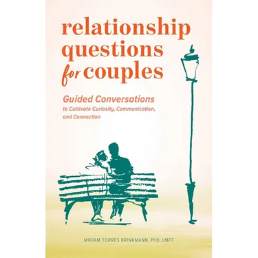 Relationship Questions for Couples: Guided Conversations to Cultivate Curiosity, Communication, and Connection