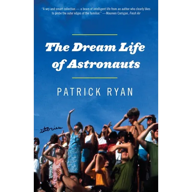 The Dream Life of Astronauts: Stories