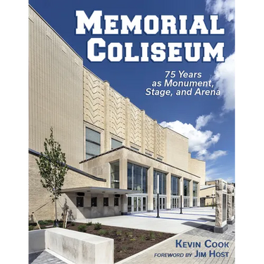 Memorial Coliseum: 75 Years as Monument, Stage, and Arena