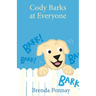 Cody Barks at Everyone