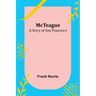 McTeague: A Story of San Francisco