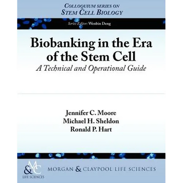 Biobanking in the Era of the Stem Cell: A Technical and Operational Guide
