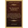 The Doctrine Of Justification: An Outline Of Its History In The Church And Of Its Exposition From Scripture, With Special Reference To Recent Attacks
