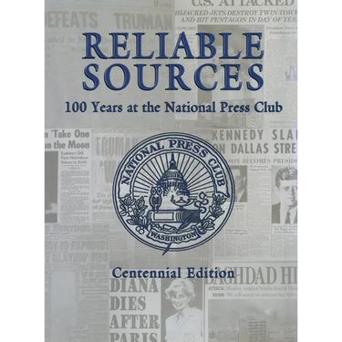 Reliable Sources: 100 Years at the National Press Club - Centennial Edition