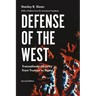 Defense of the West: Transatlantic Security from Truman to Trump, Second Edition