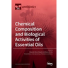 Chemical Composition and Biological Activities of Essential Oils