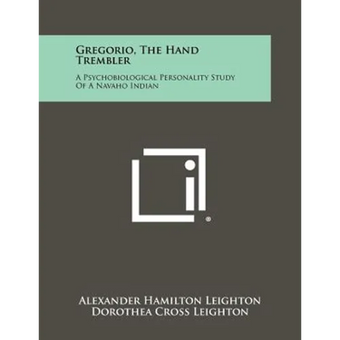Gregorio, the Hand Trembler: A Psychobiological Personality Study of a Navaho Indian