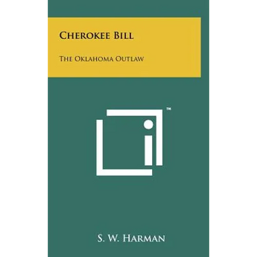 Cherokee Bill: The Oklahoma Outlaw