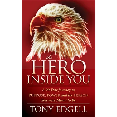 The Hero Inside You: A 90 Day Journey to Purpose, Power, and the Person You Were Meant to Be