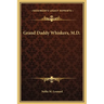 Grand Daddy Whiskers, M.D.