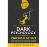 A Practical Application of Dark Psychology: Identify Gaslighting, Learn Body Language, and Uncover Mind Control Techniques to Defend Yourself Against