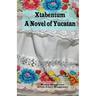 Xtabentum: A Novel of Yucatan