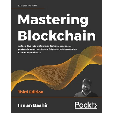 Mastering Blockchain - Third Edition: A deep dive into distributed ledgers, consensus protocols, smart contracts, DApps, cryptocurrencies, Ethereum, a