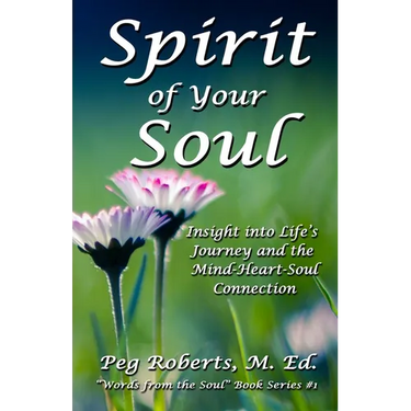 Spirit of Your Soul: Insight into Life's Journey and the Mind-Heart-Soul Connection