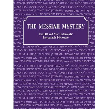 The Messiah Mystery: The Old and New Testaments' Inseparable Disclosure