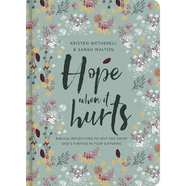 Hope When It Hurts: Biblical Reflections to Help You Grasp God's Purpose in Your Suffering