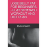 Lose Belly Fat for Beginners - Flat Stomach Workout and Diet Plan